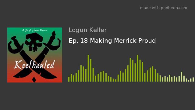 Keelhauled: Sea of Thieves Podcast Ep. 18 Making Merrick Proud смотреть онлайн