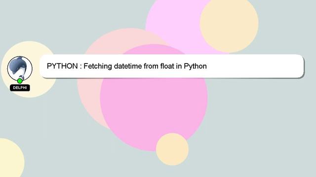 PYTHON : Fetching datetime from float in Python смотреть онлайн