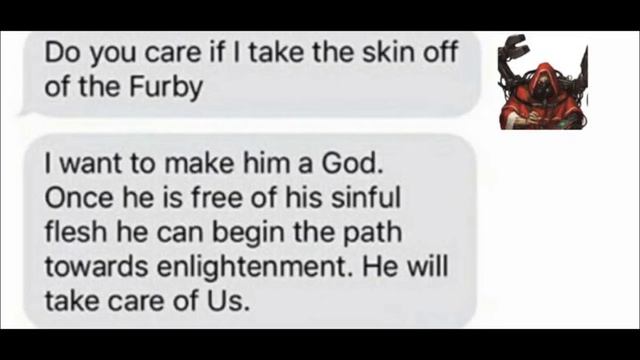 Tech Priest wishes to Take the Skin Off of the Furby REMAKE (Less Meme Version) смотреть онлайн