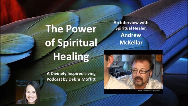 Power Of Spiritual Healing With Spiritual Healer, Andrew McKellar