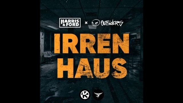 Harris & Ford x Outsiders - Irrenhaus (Extended Mix) смотреть онлайн