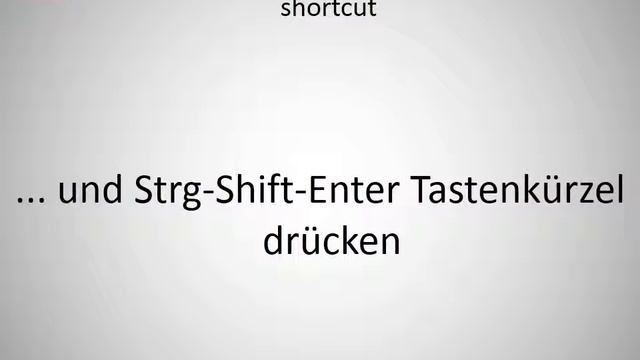 How to say ... and press Ctrl-Shift-Enter keyboard shortcut in German? смотреть онлайн