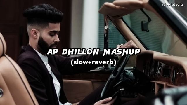 Ap dhillon mashup songs (slow+reverb ) lofi songs смотреть онлайн
