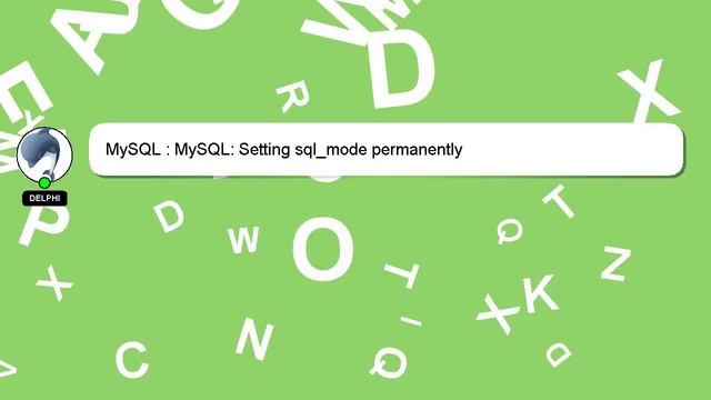MySQL : MySQL: Setting sql_mode permanently смотреть онлайн