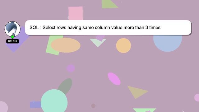 SQL : Select rows having same column value more than 3 times смотреть онлайн
