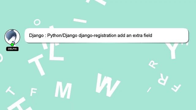 Django : Python/Django django-registration add an extra field смотреть онлайн