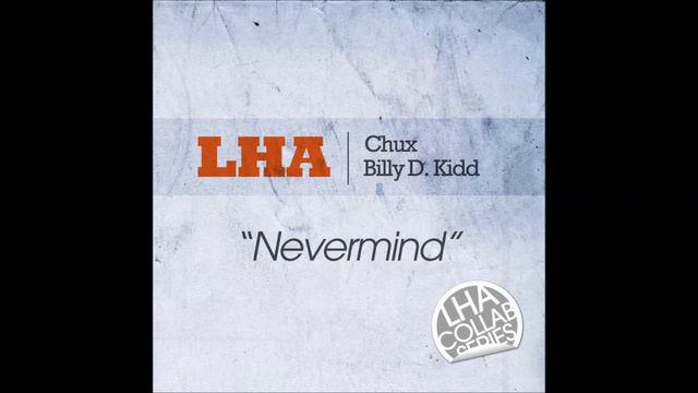 LHA Ft. Chux & Billy Kidd - Nevermind смотреть онлайн