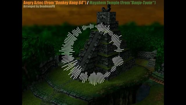 Angry Aztec (From "Donkey Kong 64") / Mayahem Temple (From "Banjo-Tooie") - Arranged by DeadmanPR смотреть онлайн