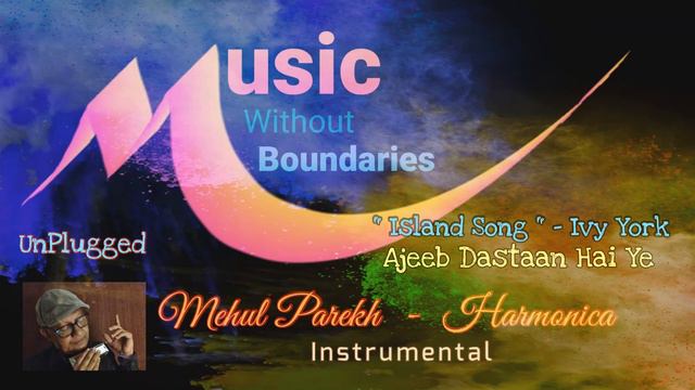 #Island #Song🎵🎶🎵🎼 #Ajeeb Dastan Hai Ye - #UnPlugged Melody on #Harmonica by #MehulParekh 🎶🎵 518 смотреть онлайн