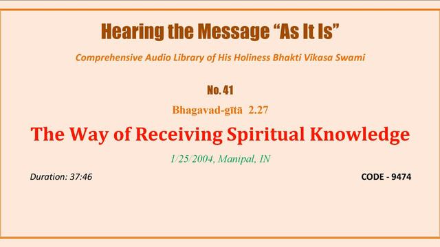 0041 BG 2.27 The Way of Receiving Spiritual Knowledge, 25-01-2004, Manipal, IN смотреть онлайн