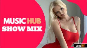 MUSICHUB SHOW MIX #8