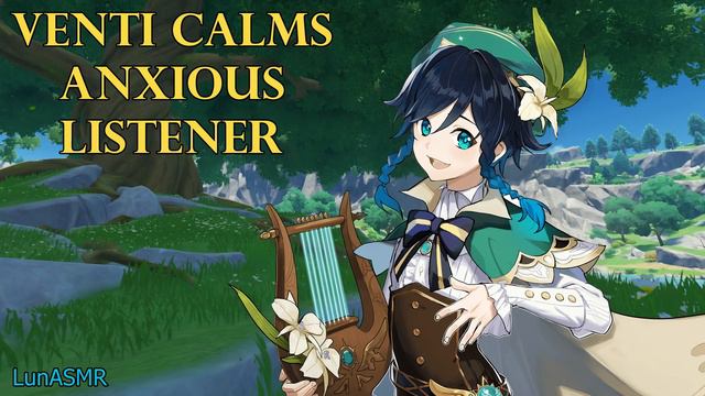 Venti Calms Anxious Listener~ [Genshin ASMR Venti Roleplay] Listener X Venti [Comfort] [Romantic]