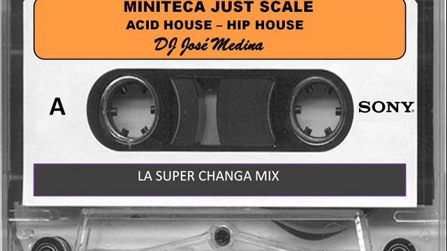 ACID HOUSE - HIP HOUSE - HOUSE - MINITECA JUST SCALE - DJ JOSE MEDINA - CHANGA