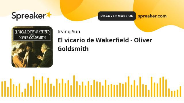 El vicario de Wakerfield - Oliver Goldsmith (made with Spreaker) смотреть онлайн