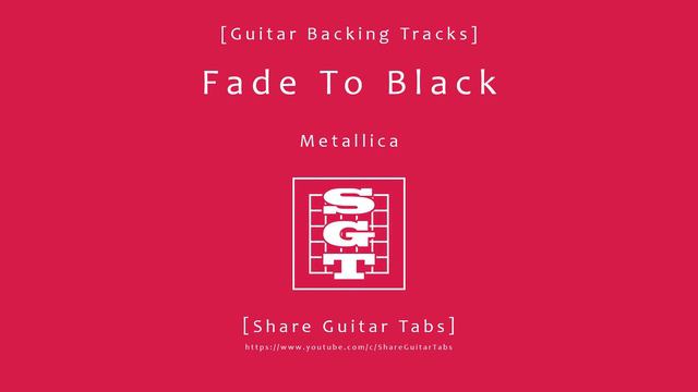 [Share Guitar Tabs] Fade To Black (Metallica) [Guitar Backing Tracks] смотреть онлайн