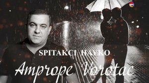 Spitakci Hayko - Amprope Vorotac | Армянская музыка