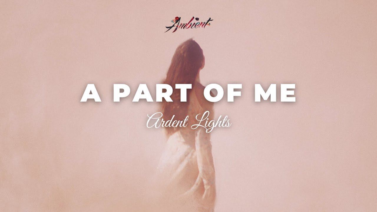 ARDENT LIGHTS - A Part Of Me (AMG Release) смотреть онлайн