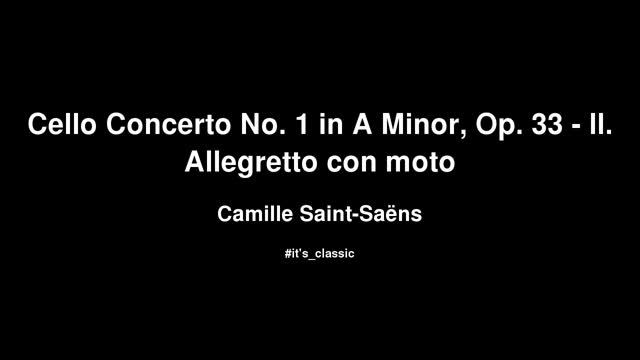 Camille Saint-Saëns - Cello Concerto No. 1 in A Minor, Op. 33 - II. Allegretto con moto смотреть онлайн