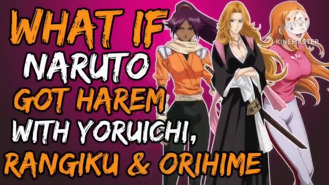 What if Naruto Got Harem with Yoruichi, Rangiku and Orihime? (NarutoxBleach) смотреть онлайн
