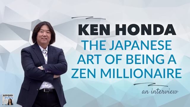Ken Honda: The Japanese Art of Being a Zen Millionaire | Afford Anything Podcast (Audio-Only) смотреть онлайн