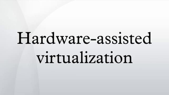 Hardware-assisted virtualization смотреть онлайн