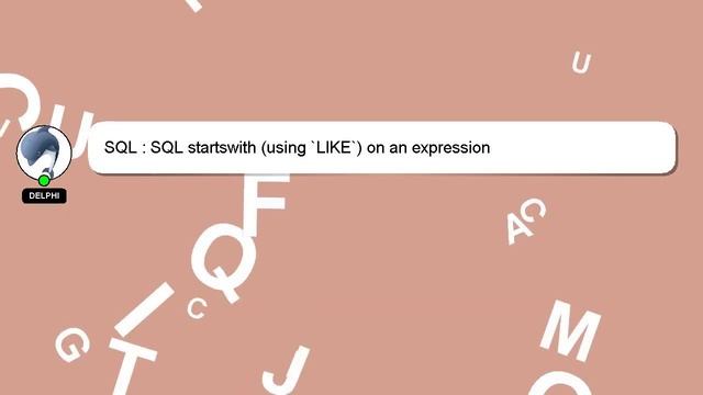 SQL : SQL startswith (using `LIKE`) on an expression смотреть онлайн