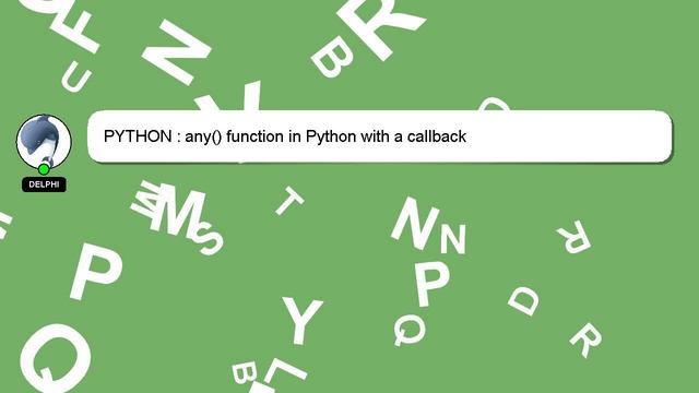 PYTHON : any() function in Python with a callback смотреть онлайн