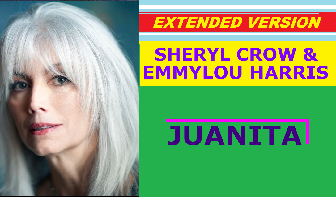 Sheryl Crow & Emmylou Harris - JUANITA (extended version) смотреть онлайн