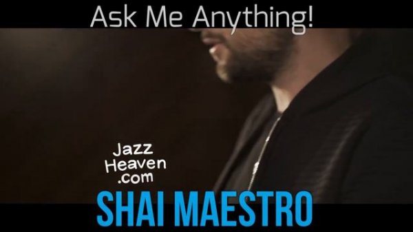 Shai Maestro Masterclass: Ask Me Anything! LIVE + Q&A JAZZHEAVEN.COM
