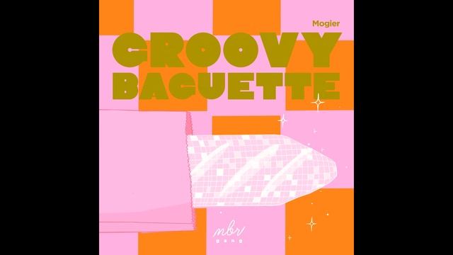 Mogier - Groovy Baguette смотреть онлайн