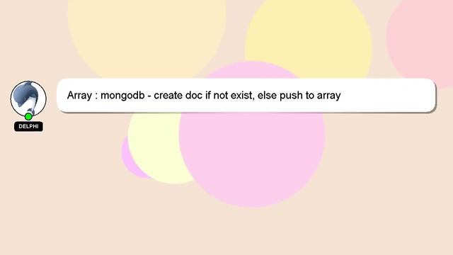 Array : mongodb - create doc if not exist, else push to array смотреть онлайн