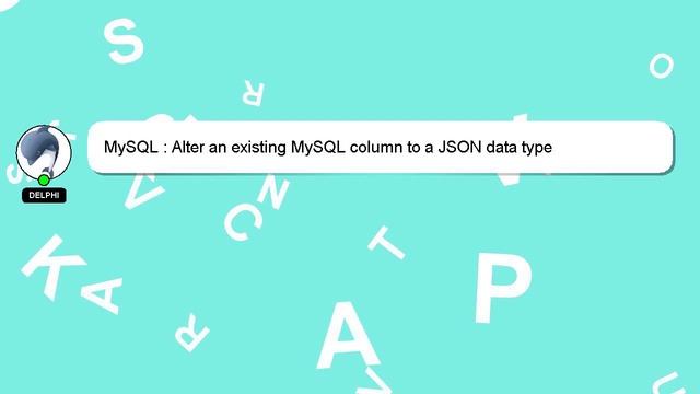 MySQL : Alter an existing MySQL column to a JSON data type смотреть онлайн
