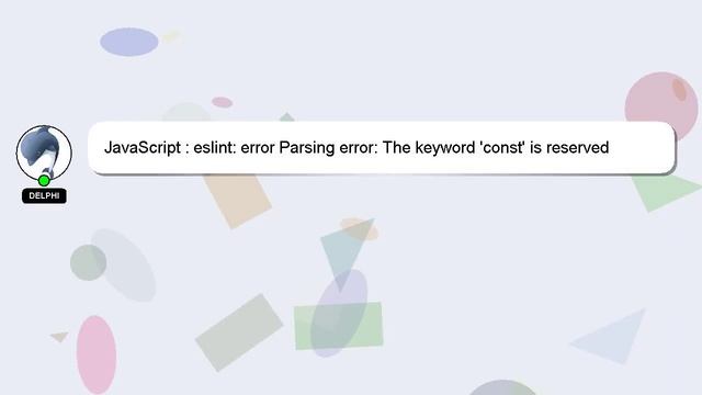 JavaScript : eslint: error Parsing error: The keyword 'const' is reserved смотреть онлайн