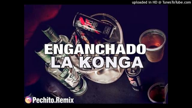 LA KONGA ✘ ENGANCHADO ✘ REMIX FIESTERO ✘ PECHITO REMIX 🎊 смотреть онлайн