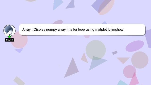 Array : Display numpy array in a for loop using matplotlib imshow смотреть онлайн