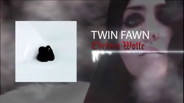 Chelsea Wolfe - Twin Fawn смотреть онлайн