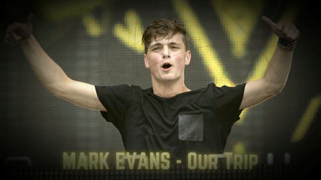 MARTIN GARRIX STYLE | Mark Evans - Our Trip ( PROGRESSIVE HOUSE ) смотреть онлайн