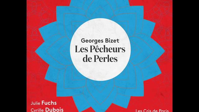 Georges Bizet. Les Pecheurs De Perles (Alexandre Bloch) 2015