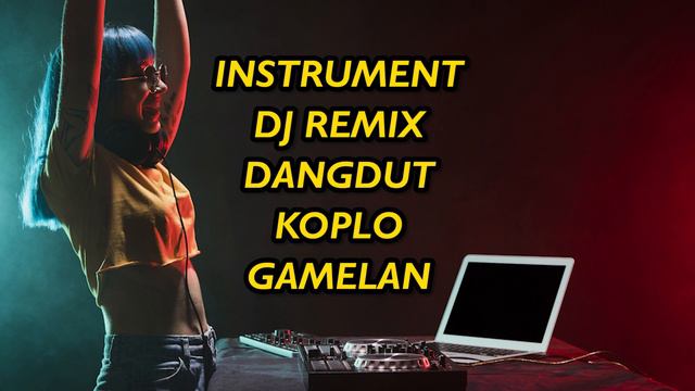 INSTRUMENT DJ REMIX DANGDUT KOPLO GAMELAN Vol.50 смотреть онлайн