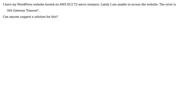 "504 Gateway Timeout Error" while trying to access WordPress website hosted on AWS EC2 T2 micro... смотреть онлайн