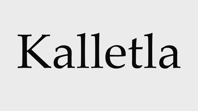 How To Pronounce Kalletla