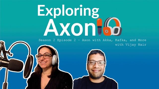 Podcast Exploring Axon: Season 2 Episode 2 - Axon with Akka, Kafka and more with Vijay Nair смотреть онлайн