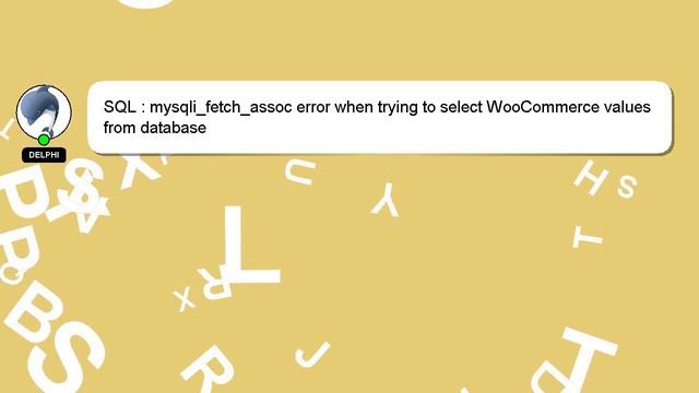 SQL : mysqli_fetch_assoc error when trying to select WooCommerce values from database смотреть онлайн