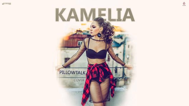 Kamelia-Pillowtalk смотреть онлайн