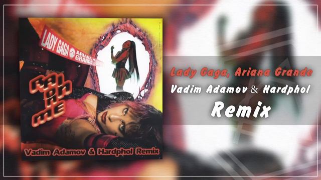Lady Gaga, Ariana Grande - Rain On Me (Vadim Adamov & Hardphol Remix) смотреть онлайн