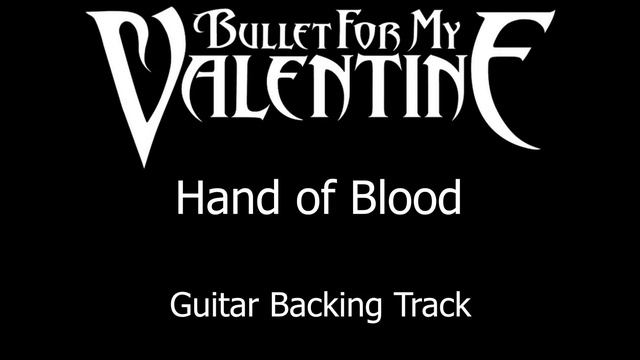 Bullet for my Valentine - Hand of Blood - Guitar Backing Track смотреть онлайн