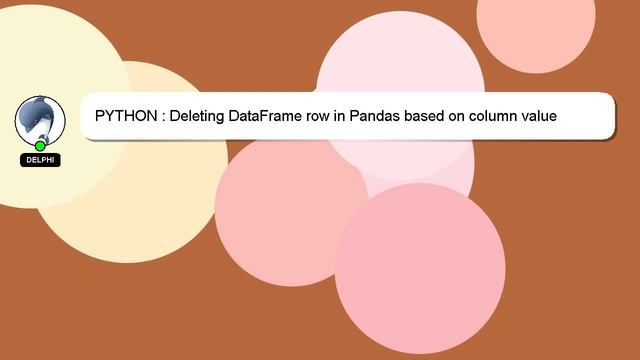 PYTHON : Deleting DataFrame row in Pandas based on column value смотреть онлайн