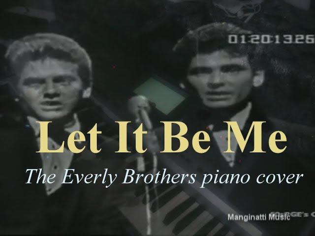Let It Be Me [The Everly Brothers & Elvis Presley piano cover] [take 2] смотреть онлайн
