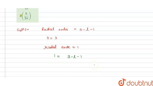 For an electron, with n=3 has only one radial node. The orbital angular momentum of the electron... смотреть онлайн