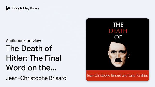 The Death of Hitler: The Final Word on the… by Jean-Christophe Brisard · Audiobook preview смотреть онлайн